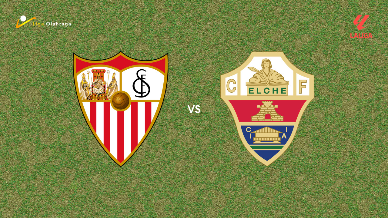Prediksi Sevilla vs Elche, 12 September 2025 | La Liga | Pekan 4