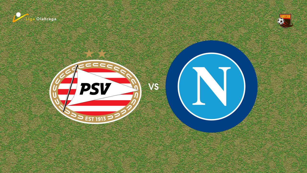 Prediksi PSV vs Napoli, 21 Oktober 2025 | Liga Champions | Babak Penyisihan