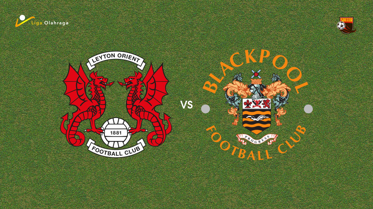 Prediksi Leyton Orient vs Blackpool, 22 November 2025 | League One Pekan 17