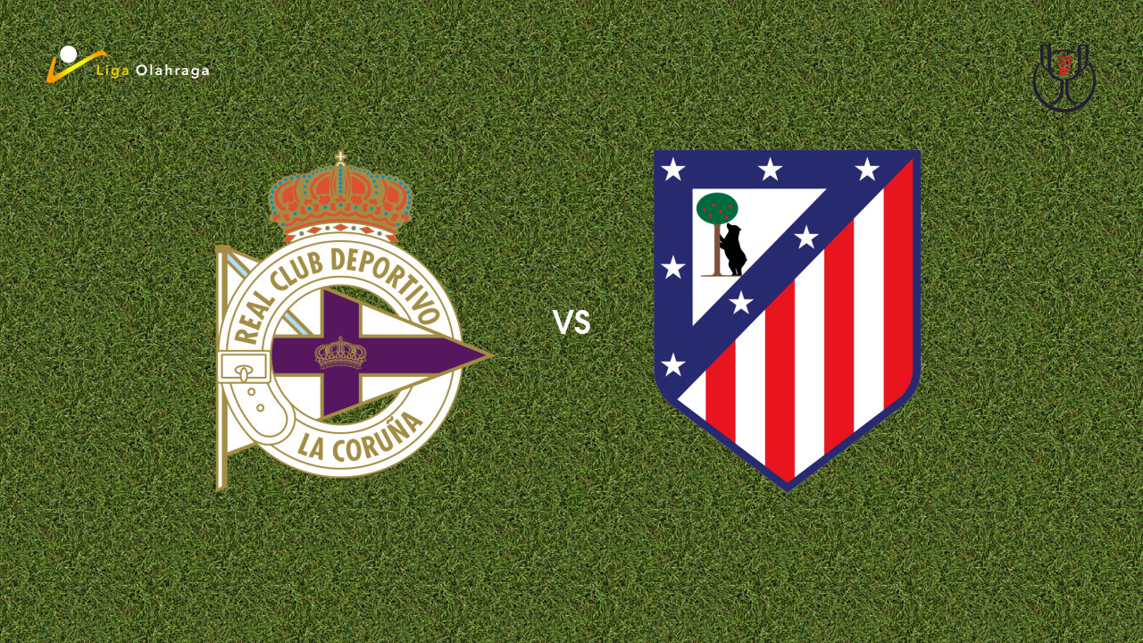 Prediksi Deportivo La Coruna vs Atletico Madrid, 14 Januari 2026 Copa del Rey