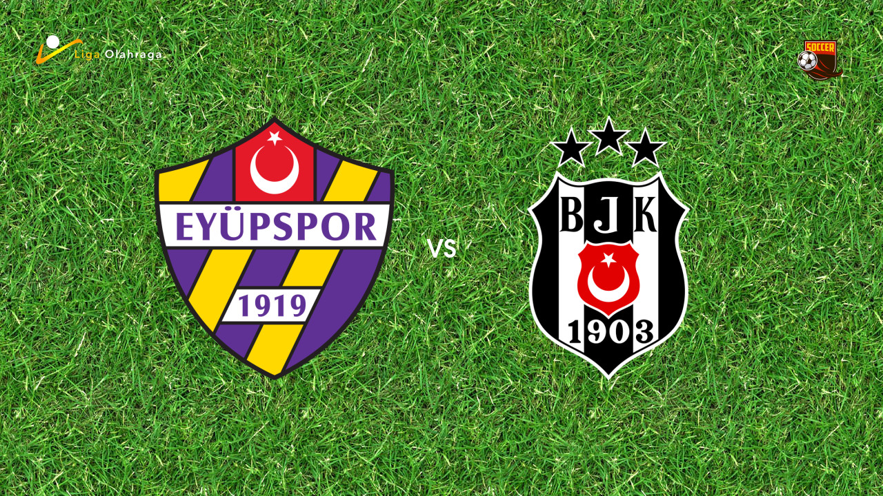 Prediksi Eyupspor vs Besiktas, 27 Januari 2026 Turkish Super Lig