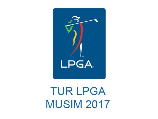 Berita Golf: Jadwal dan Hasil Turnamen-turnamen Tur LPGA Musim 2017 (per 30 Agu 2017)