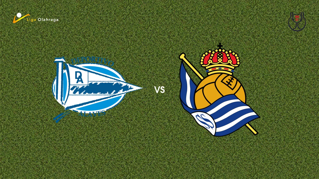 Prediksi Alaves vs Real Sociedad, 05 Februari 2026 Copa del Rey