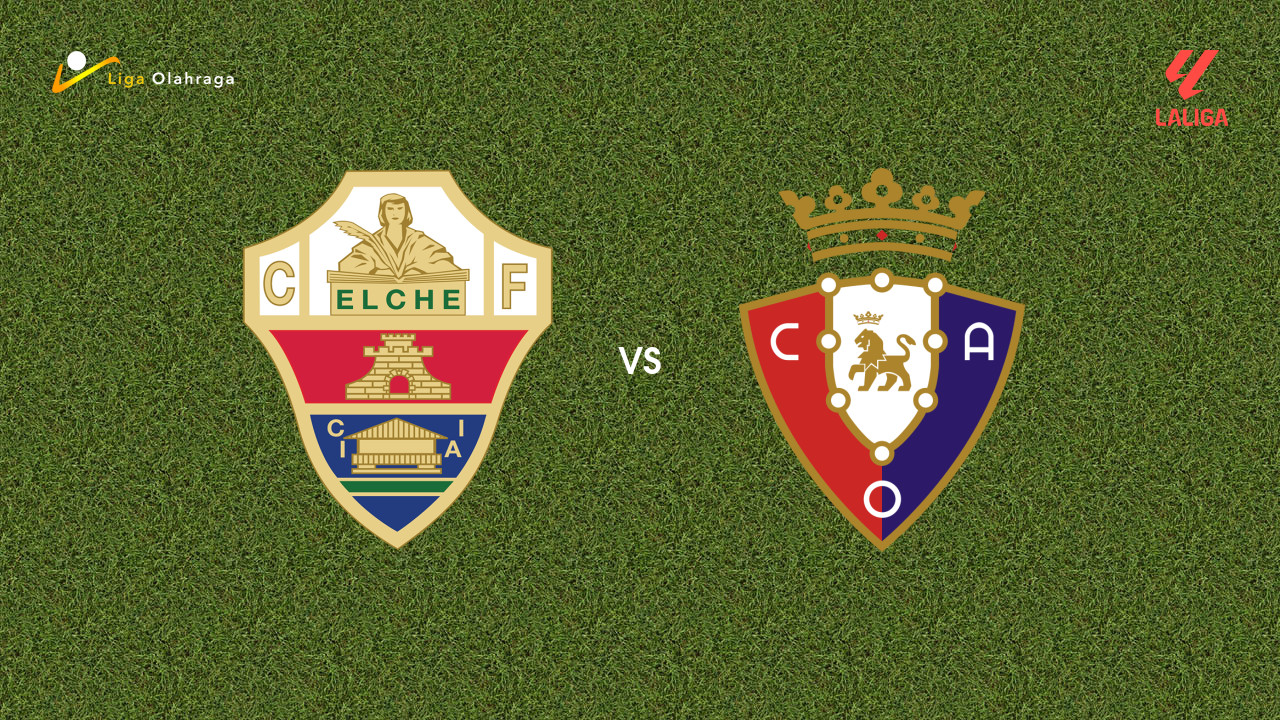 Prediksi Elche vs Osasuna, 14 Februari 2026 La Liga