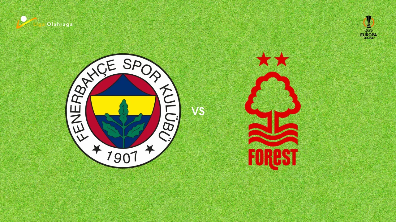 Prediksi Fenerbahce vs Nottingham Forest, 20 Februari 2026 Europa League