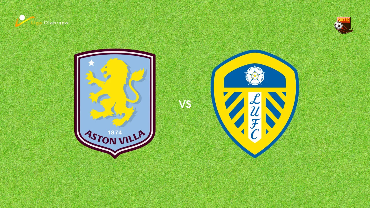 Prediksi Aston Villa vs Leeds United, 21 Februari 2026 Premier League