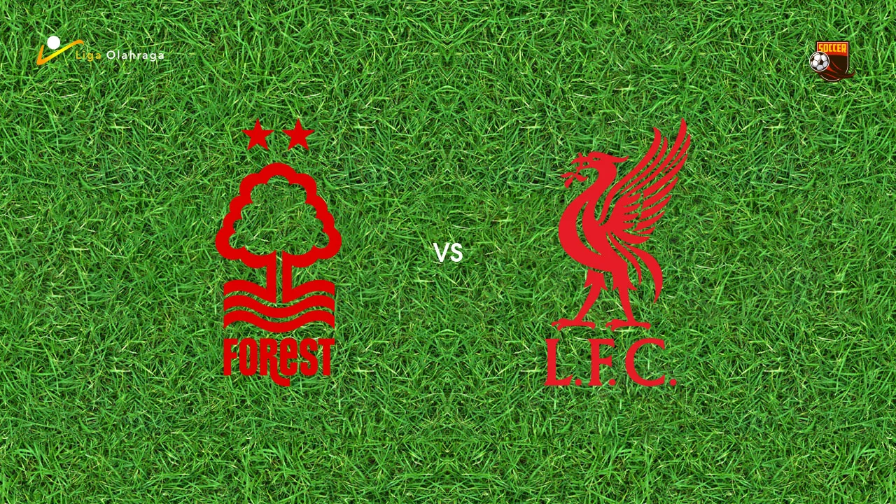 Prediksi Nottingham Forest vs Liverpool, 22 Februari 2026 Premier League