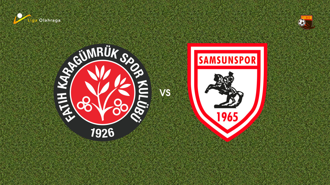 Prediksi Fatih Karagumruk vs Samsunspor, 23 Februari 2026 Turkish Super Lig