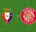 Prediksi Osasuna vs Girona, 22 Maret 2026 La Liga