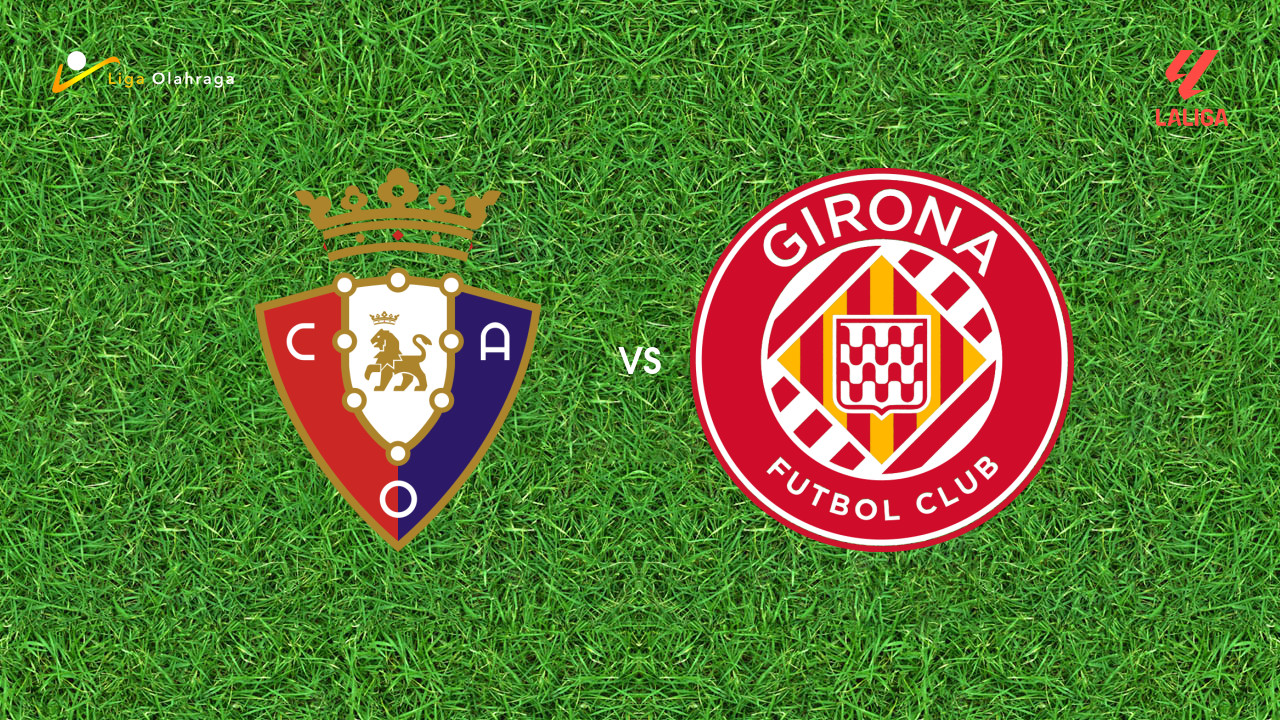 Prediksi Osasuna vs Girona, 22 Maret 2026 La Liga