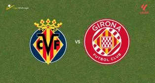 Prediksi Villarreal vs Girona, 07 April 2026 La Liga