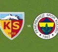 Prediksi Kayserispor vs Fenerbahce, 12 April 2026 Turkish Super Lig
