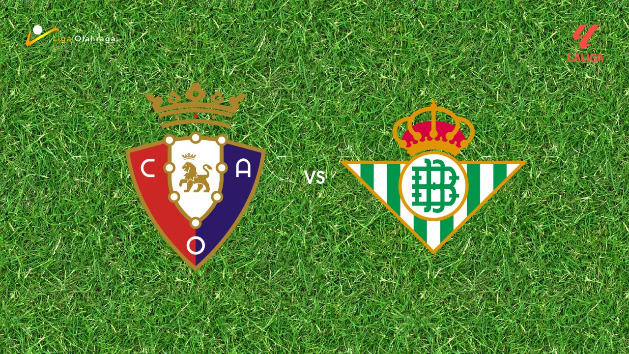 Prediksi Osasuna vs Real Betis, 12 April 2026 La Liga