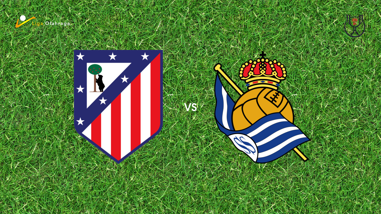 Prediksi Atletico Madrid vs Real Sociedad, 19 April 2026 Copa del Rey
