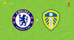 Prediksi Chelsea vs Leeds United, 26 April 2026 FA Cup