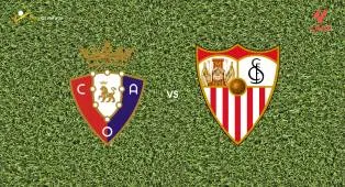 Prediksi Osasuna vs Sevilla, 27 April 2026 La Liga