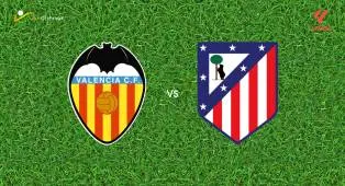 Prediksi Valencia vs Atletico Madrid, 02 Mei 2026 La Liga