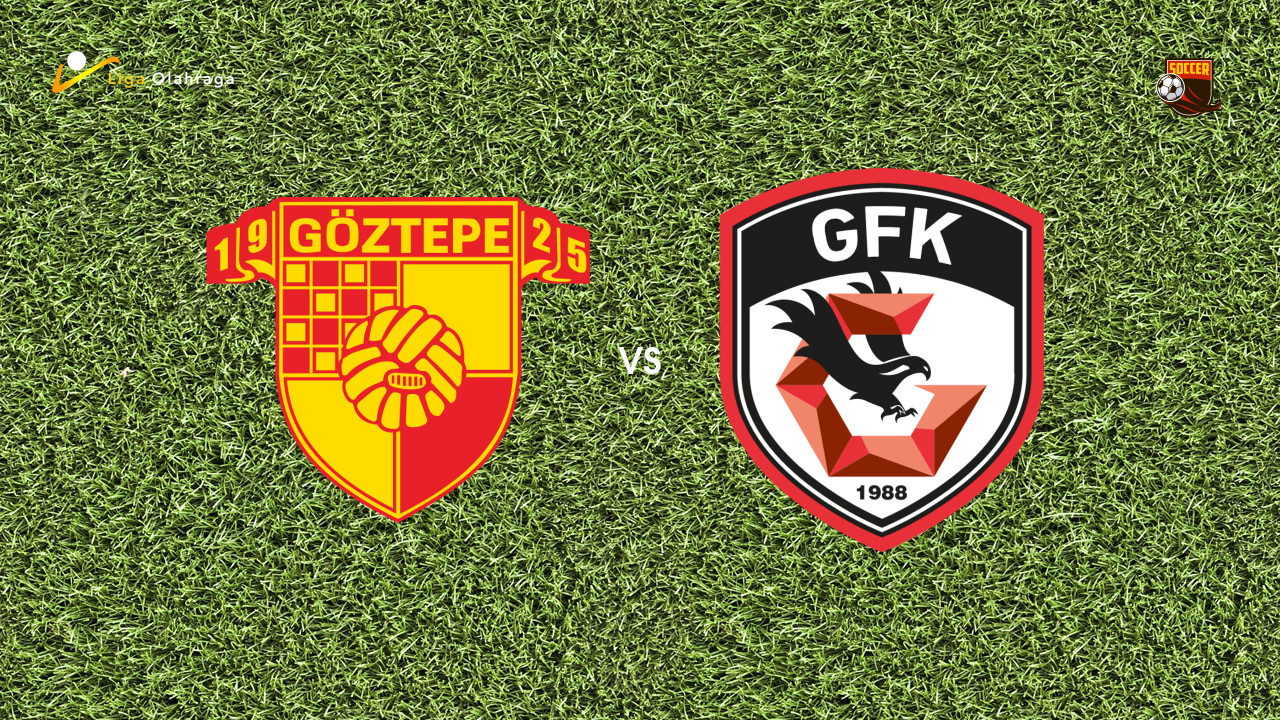 Prediksi Goztepe vs Gaziantep, 10 Mei 2026 Turkish Super Lig
