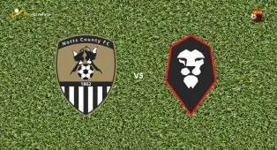 Prediksi Notts County vs Salford City, 25 Mei 2026 League Two