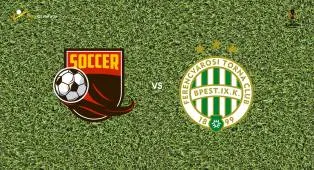Prediksi FK Vojvodina vs Ferencvaros, 10 Juli 2026 Europa League