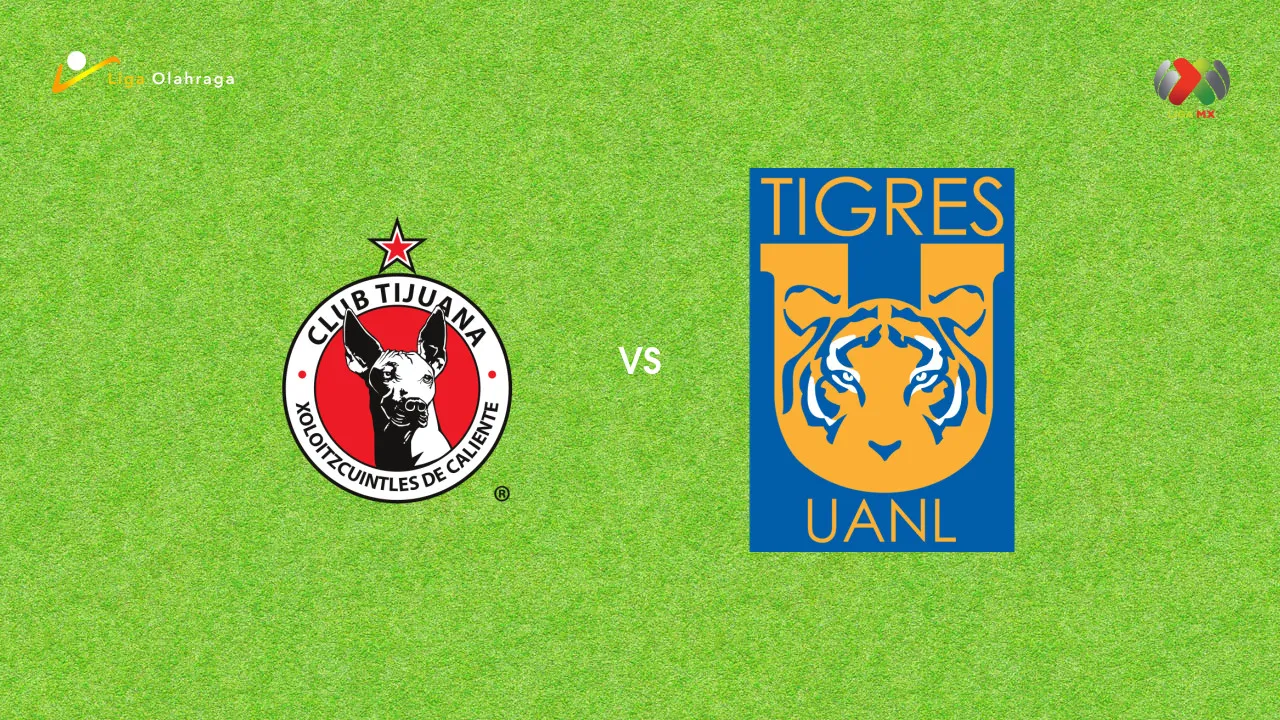Prediksi Club Tijuana vs Tigres, 17 Juli 2026 Liga MX