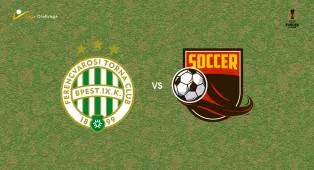 Prediksi Ferencvaros vs FK Vojvodina, 17 Juli 2026 Europa League