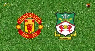 Prediksi Manchester United vs Wrexham, 18 Juli 2026 Pertandingan Persahabatan