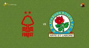 Prediksi Nottingham Forest vs Blackburn Rovers, 22 Juli 2026 Pertandingan Persahabatan