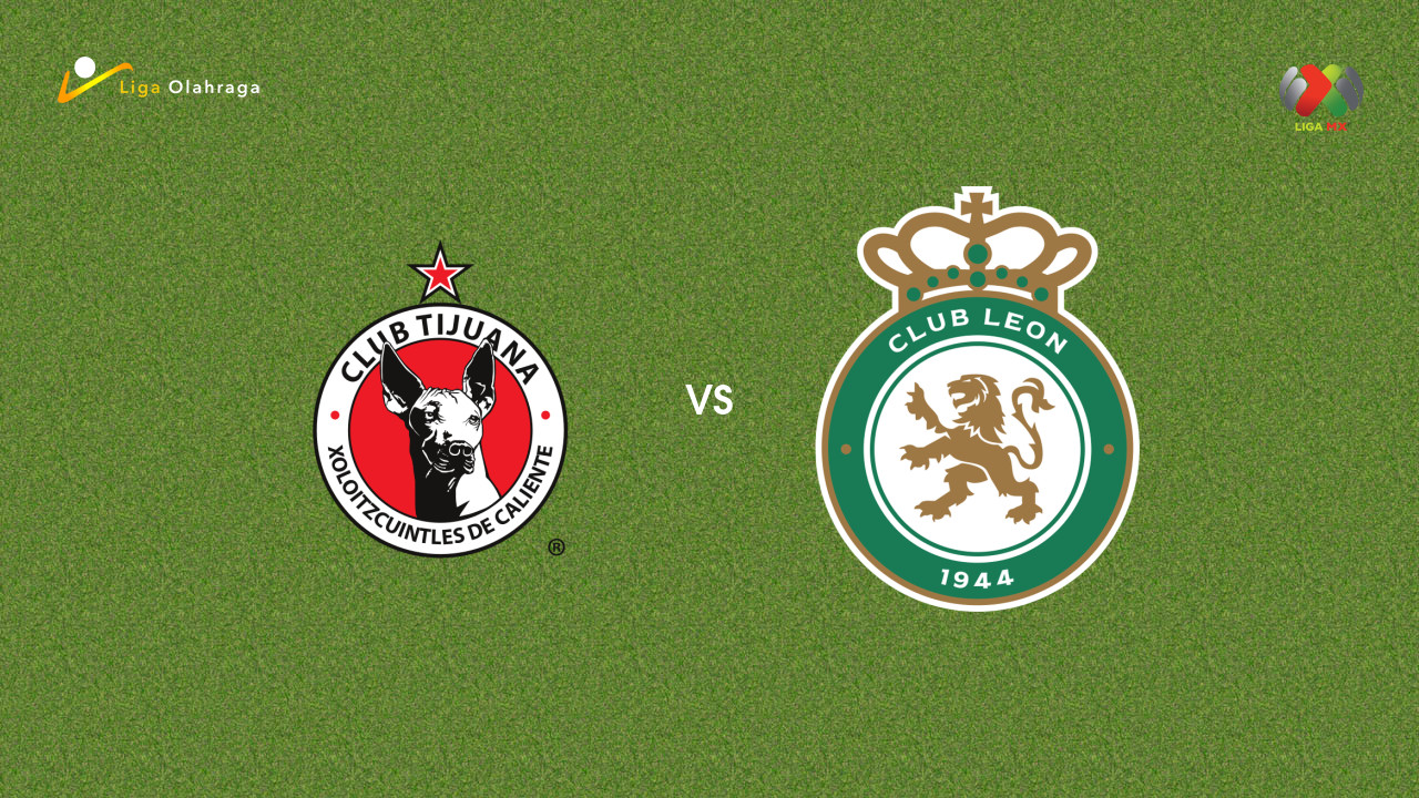 Prediksi Club Tijuana vs Club Leon, 25 Juli 2026 Liga MX