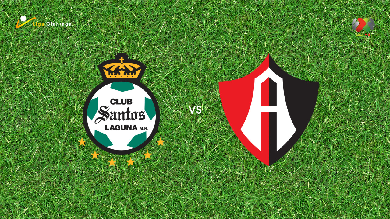 Prediksi Santos Laguna vs Atlas, 26 Juli 2026 Liga MX