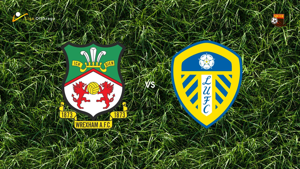 Prediksi Wrexham vs Leeds United, 25 Juli 2026 Pertandingan Persahabatan