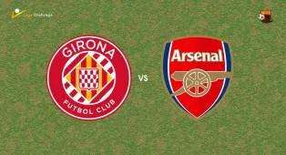 Prediksi Girona vs Arsenal, 02 Agustus 2026 Pertandingan Persahabatan