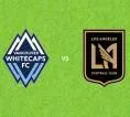 Prediksi Vancouver Whitecaps vs Los Angeles FC, 02 Agustus 2026 Major League Soccer