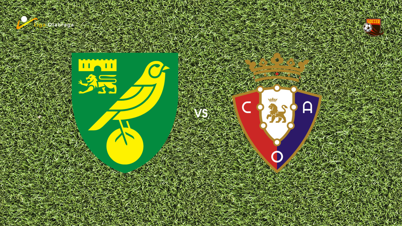 Prediksi Norwich City vs Osasuna, 01 Agustus 2026 Pertandingan Persahabatan
