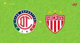 Prediksi Toluca vs Necaxa, 03 Agustus 2026 Liga MX