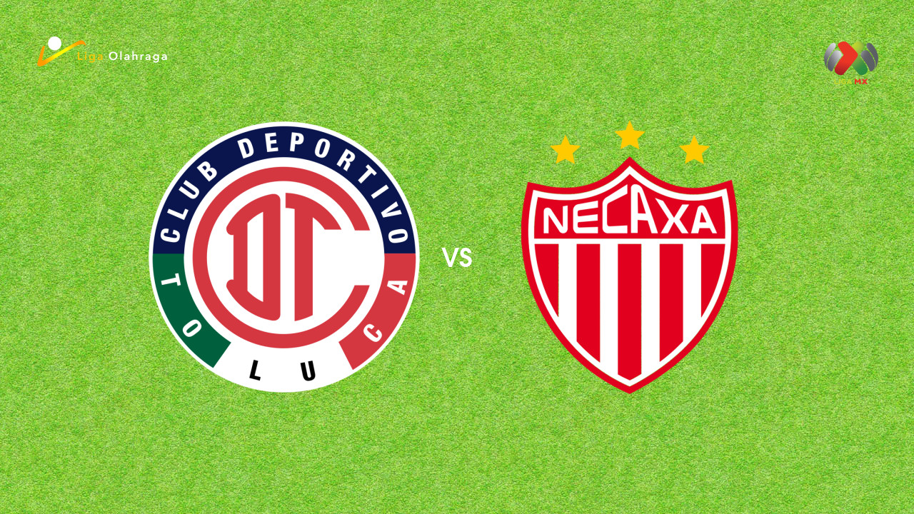Prediksi Toluca vs Necaxa, 03 Agustus 2026 Liga MX