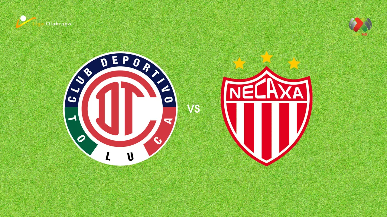 Prediksi Toluca vs Necaxa, 03 Agustus 2026 Liga MX