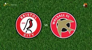 Prediksi Bristol City vs Walsall, 07 Agustus 2026 EFL Cup