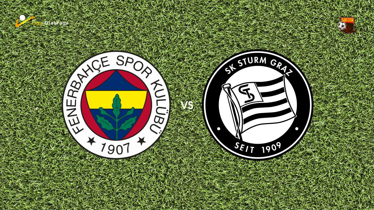Prediksi Fenerbahce vs Sturm Graz, 06 Agustus 2026 Liga Champions