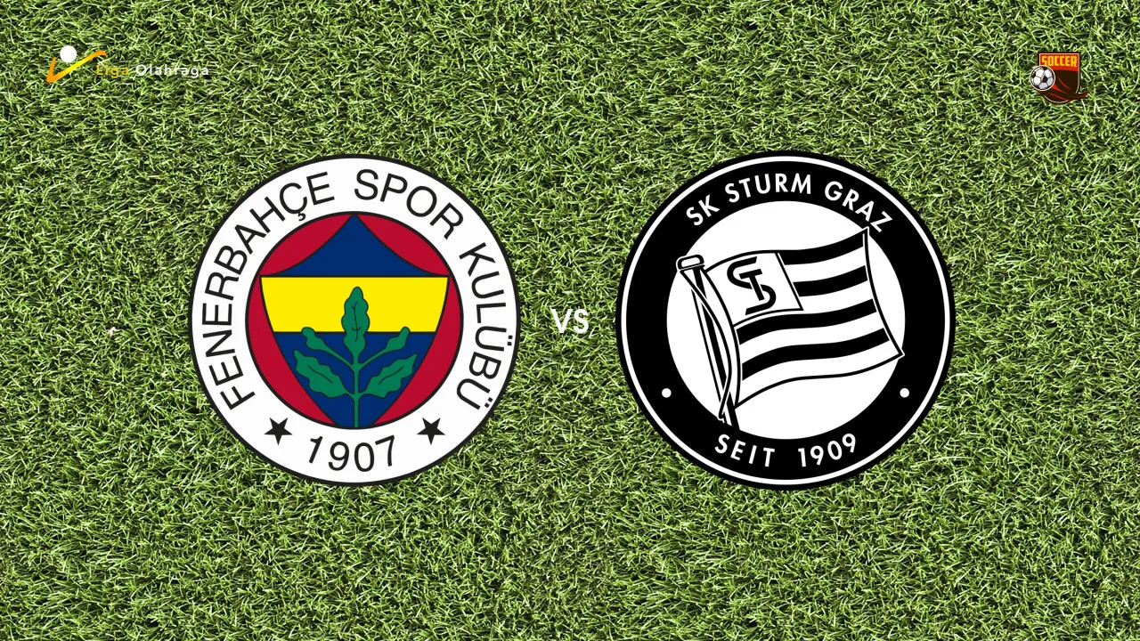 Prediksi Fenerbahce vs Sturm Graz, 06 Agustus 2026 Liga Champions