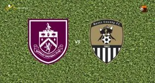 Prediksi Burnley vs Notts County, 08 Agustus 2026 EFL Cup