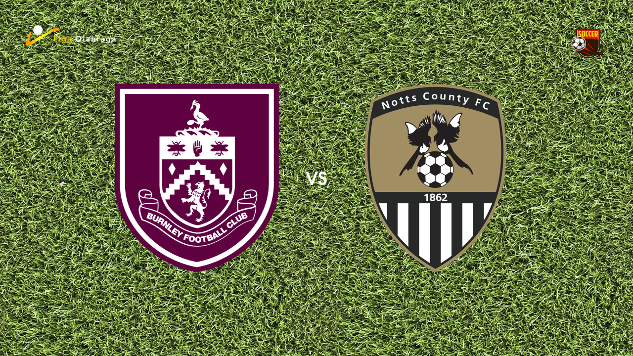 Prediksi Burnley vs Notts County, 08 Agustus 2026 EFL Cup