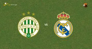 Prediksi Ferencvaros vs Real Madrid, 09 Agustus 2026 Pertandingan Persahabatan