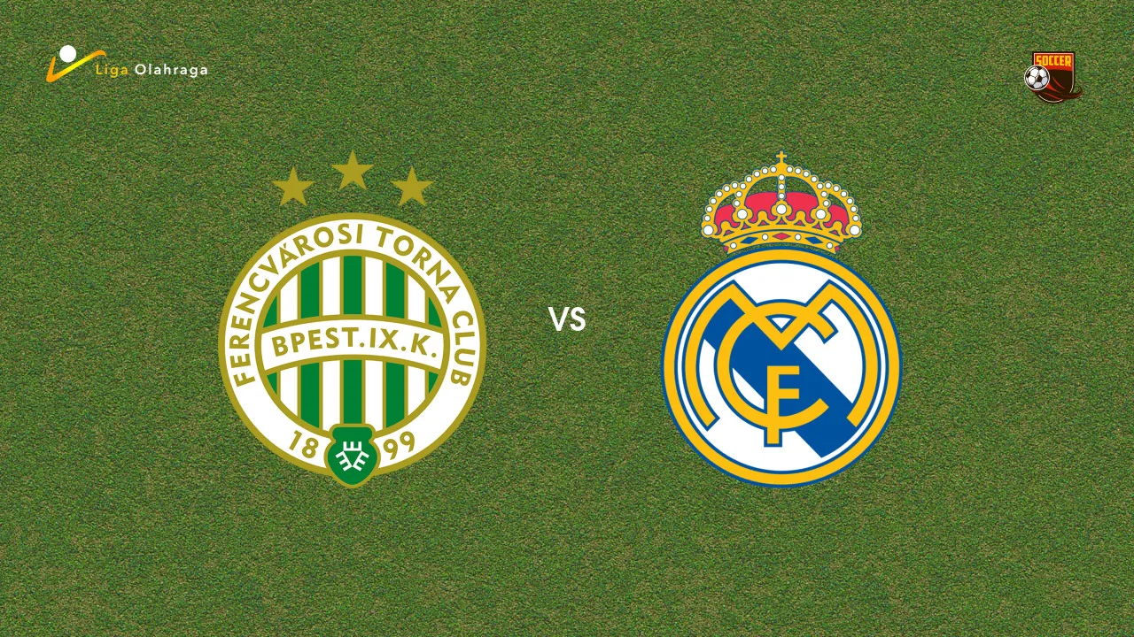 Prediksi Ferencvaros vs Real Madrid, 09 Agustus 2026 Pertandingan Persahabatan