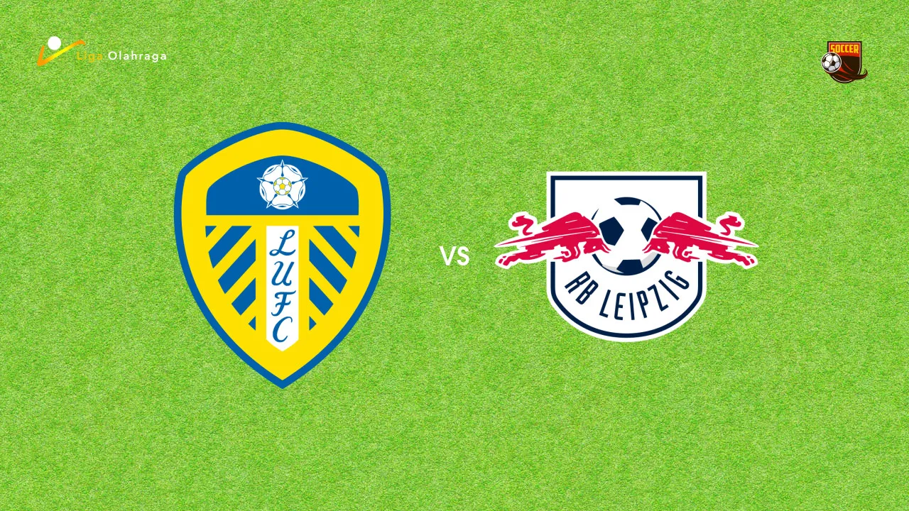 Prediksi Leeds United vs RB Leipzig, 08 Agustus 2026 Pertandingan Persahabatan
