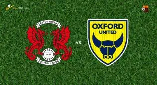 Prediksi Leyton Orient vs Oxford United, 08 Agustus 2026 EFL Cup