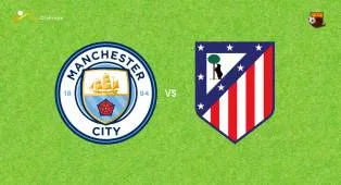 Prediksi Manchester City vs Atletico Madrid, 09 Agustus 2026 Pertandingan Persahabatan