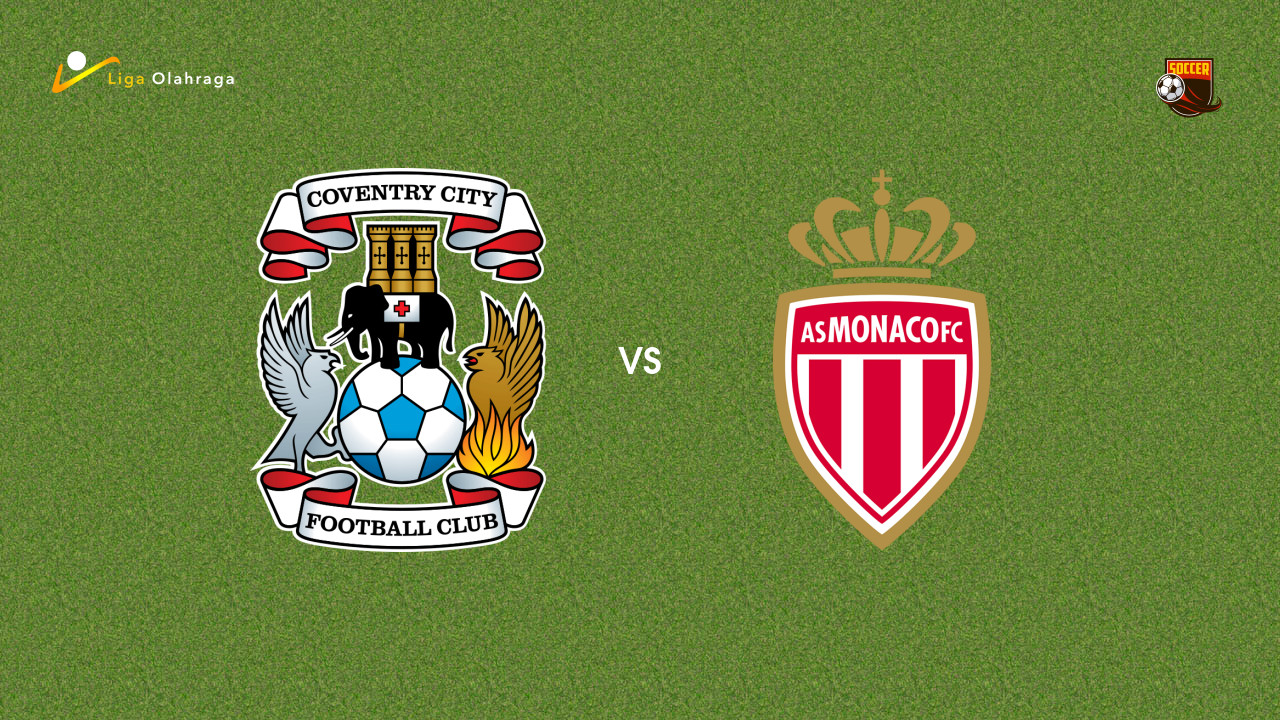 Prediksi Coventry City vs Monaco, 15 Agustus 2026 Pertandingan Persahabatan