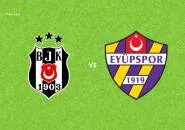 Prediksi Besiktas vs Eyupspor, 17 Agustus 2026 Turkish Super Lig