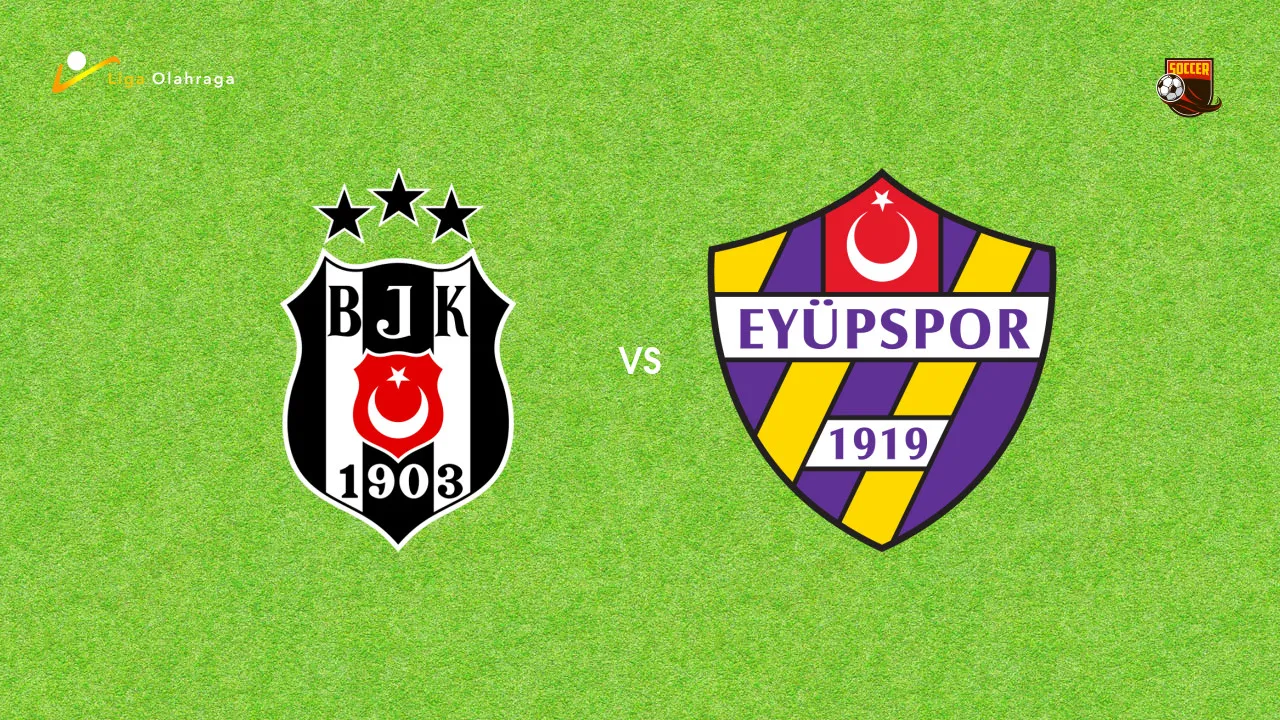 Prediksi Besiktas vs Eyupspor, 17 Agustus 2026 Turkish Super Lig